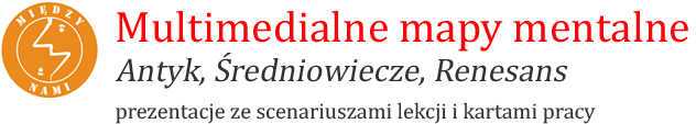 Multimedialne mapy mentalne. Antyk, Średniowiecze, Renesans. Prezentacje ze scenariuszami lekcji i kartami pracy